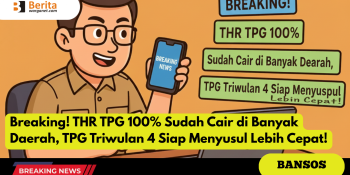 Breaking! THR TPG 100% Sudah Cair di Banyak Daerah, TPG Triwulan 4 Siap Menyusul Lebih Cepat!