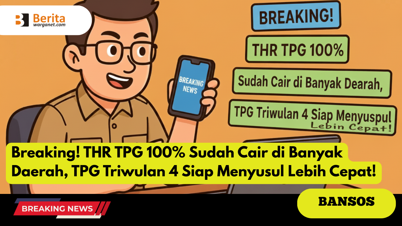 Breaking! THR TPG 100% Sudah Cair di Banyak Daerah, TPG Triwulan 4 Siap Menyusul Lebih Cepat!