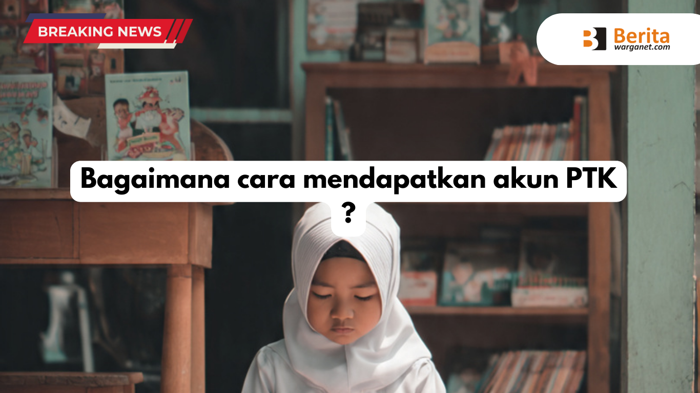 Bagaimana cara mendapatkan akun PTK ?